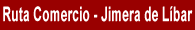 Ruta del Comercio. Jimera de Lbar