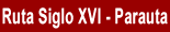Ruta del Siglo XVI. Parauta
