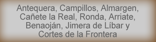Antequera, Campillos, Almargen, Caete la Real, Ronda, Arriate, Benaojn, Jimera de Lbar, Cortes de la Frontera
